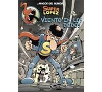 Superlópez. Viento en los dedos (Magos del Humor 203) (Bruguera Clásica)