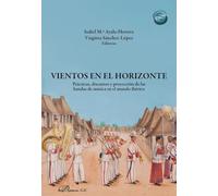 Vientos en el horizonte. Prácticas, discursos y proyección de las bandas de música en el mundo ibérico