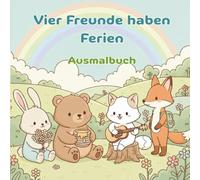 Vier Freunde haben Ferien: Süße Kawaii-Tiere zum Ausmalen | Fuchs, Hase, Bär & Katze in gemütlichen Ferienmotiven | Entspannung & Cozy-Feeling für Groß und Klein