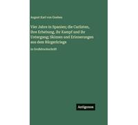 Vier Jahre in Spanien; die Carlisten, ihre Erhebung, ihr Kampf und ihr Untergang; Skizzen und Erinnerungen aus dem Bürgerkriege: in Großdruckschrift