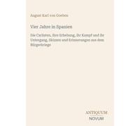 Vier Jahre in Spanien: Die Carlisten, ihre Erhebung, ihr Kampf und ihr Untergang, Skizzen und Erinnerungen aus dem Bürgerkriege