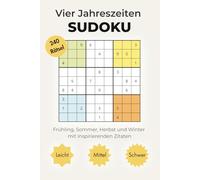 Vier Jahreszeiten Sudoku: 240 Sudoku-Rätsel von leicht bis schwer - Mit inspirierenden Zitaten durch das Jahr