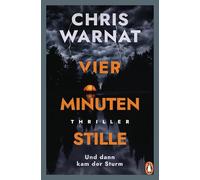 Vier Minuten Stille - Und dann kam der Sturm: Thriller - Abgründig, packend und voller unvorhersehbarer Wendungen.