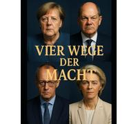 VIER WEGE DER MACHT: Ein politisches Sittengemälde zwischen Schweigen, Nebel, Kanten und Affären. (WELTKRIEG)