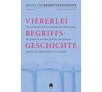 Viererlei Begriffsgeschichte: Die historischen Wörterbücher der Philosophie, der politisch-sozialen Sprache, der Biologie und des 20. Jahrhunderts im Gespräch