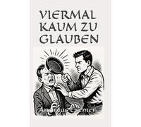 VIERMAL KAUM ZU GLAUBEN