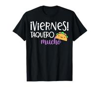 Viernes Taquero Mucho! | | Mexican Sayings Sarcasm Slang Camiseta