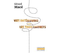 Vies antérieures suivi de Les trois coffrets