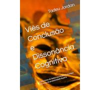 Viés de Conclusão e Dissonância Cognitiva: Como times de dados sacrificam a estratégia em nome da produtividade ilusória