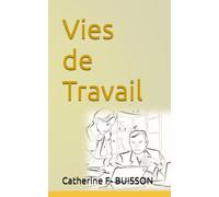 Vies de Travail: Recueil de nouvelles