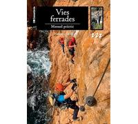 Vies Ferrades. Manual Practic: Manual pràctic: 14 (Manuals de muntanya)