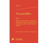 Vies parallèles: Tome I, Thésée et Romulus - Solon et Publicola - Thémistocle et Camille - Aristide et Caton - Cimon et Lucullus - Périclès et Fabius Maximus