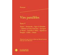 Vies parallèles: Tome V, Aratos - Artoxerxès - Agis et Cléomène - Tibérius et Caius Gracchus - Lycurgue et Numa - Lysandre et Sylla - Agésilas et Pompée - Galba - Othon