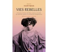 Vies rebelles: Histoires intimes de filles noires en révolte, de radicales queers et de femmes dangereuses (L'Univers historique)