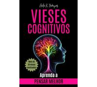 VIESES COGNITIVOS: Aprenda a pensar melhor (Ensaio de Psicologia)