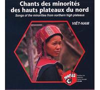 Viet-Nam - Chants Des Minorités Des Hauts Plateaux Du Nord