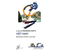 Viet Nam. Reportage, storia e cultura (Occidente-Oriente)