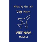 Viet Nam Travels: Pocket-sized Travel Diary, 4x6 inches, 50 Pages, Black & white interior with cream paper- Perfect for Recording Your Adventures On the Go