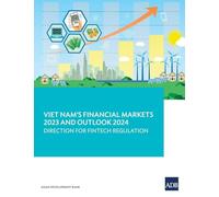 Viet Nam's Financial Markets 2023 and Outlook 2024: Direction for Fintech Regulation