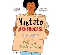 Vietato arrendersi. Chi lotta oggi per la democrazia (Quartieri)
