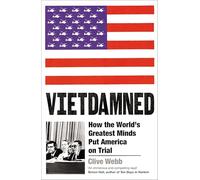 Vietdamned: How the World’s Greatest Minds Put America on Trial