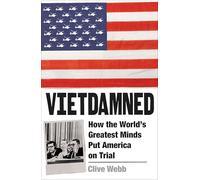 Vietdamned: How the World’s Greatest Minds Put America on Trial
