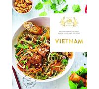Vietnam: 60 recettes élaborées avec amour pour une cuisine simple et d'ailleurs