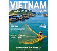 VIETNAM: A Full-Color Exploration of Southeast Asia’s Heart - Dive Into Vibrant Cities, Timeless Culture, Stunning Landscapes, Delectable Street Food, and Hidden Treasures Waiting to Be Discovered.