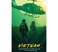 Vietnam: An Elegy of Love & War