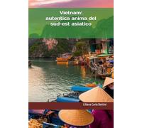 Vietnam: autentica anima del sud-est asiatico (ASIA - GUIDA AI PORTI CROCIERA)