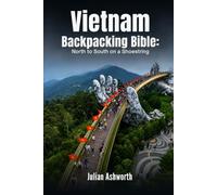 Vietnam Backpacking Bible: North to South on a Shoestring