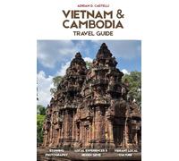 VIETNAM & CAMBODIA TRAVEL GUIDE 2026: 7-Day Itinerary, Angkor Wat, Hanoi, Hoi An & Hidden Gems for First-Time Visitors