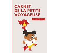 Vietnam - Carnet de la Petite Voyageuse | Journal à Compléter pour Enfants 6-10 Ans | Jeux, Activités et Souvenirs de Vacances: Carnet de voyage à ... de Vacances (Les Petits Voyageurs en Asie)