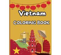 Vietnam Coloring Book for Kids: Color Your Way Through Vietnam’s Culture, Landmarks, and Traditions! (Travel)