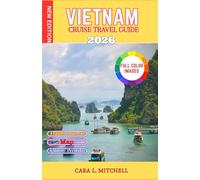 VIETNAM CRUISE TRAVEL GUIDE 2026: Simple Port Guides, Food Highlights & Ready-Made Daily Plans For first-Time Cruisers
