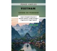 Vietnam Guida di Viaggio 2025 - 2026: Scopri le Principali Destinazioni, le Attrazioni Culturali, i Consigli sul Budget e i Suggerimenti di Viaggio Stagionali