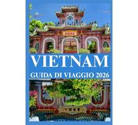 VIETNAM GUIDA DI VIAGGIO 2026