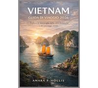 VIETNAM GUIDA DI VIAGGIO 2026: Esplora le meraviglie delle città frenetiche e dei paesaggi sereni