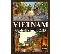 VIETNAM GUIDE DI VIAGGIO 2025
