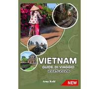VIETNAM GUIDE DI VIAGGIO 2025-2026