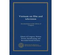 Vietnam on film and television: documentaries in the Library of Congress