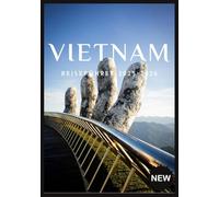 VIETNAM REISEFÜHRER 2025-2026: Eine Reise-Roadmap zu den Wundern Vietnams