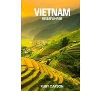 VIETNAM REISEFÜHRER 2025 (updated 2025 travel guide books including translated versions (English, German, Italian, French, Spanish, dutch, Japanese))