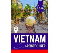 VIETNAM REISEFÜHRER 2026