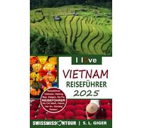 Vietnam Reiseführer von SWISSMISSONTOUR (Version mit Farbfotos): Reiseführer Vietnam mit günstigen Reisetipps für Backpacker, Vietnamesische Küche, ... in Südostasien (Swissmissontour Reiseführer)