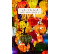 Vietnam Reisetagebuch zum Ausfüllen | interaktives Tagebuch Reisebuch mit viel Abwechslung | abwechslungsreiches Geschenk für die Reise | Gestalte ... | Für 4 Wochen (Reisetagebücher Vietnam)