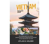 Vietnam Reisgids 2025: Een reizigersgids over cultuur, gastronomie en de ongetemde schoonheid van de rijzende ster van Azië