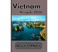 Vietnam Reisgids 2026: Reisgids voor Vietnam: de ultieme reisgenoot voor het verkennen van Azië's meest fascinerende bestemming