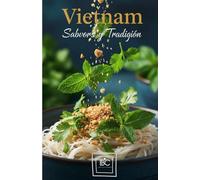 Vietnam: Sabores y Tradicion