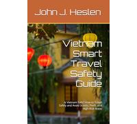Vietnam Smart Travel Safety Guide: Is Vietnam Safe? How to Travel Safely and Avoid Scams, Theft, and High-Risk Areas (AllSourceTravel.com - Smart Travel Safety Guides)